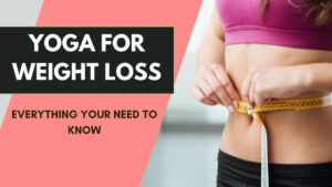 Yoga For Weight Loss